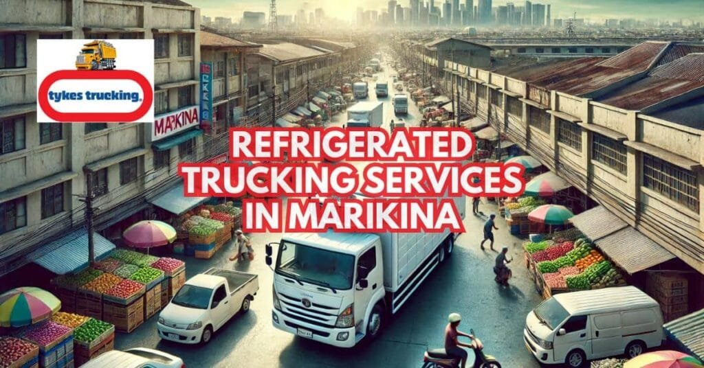 How Refrigerated Trucking Services Support Marikina’s Supply Chain